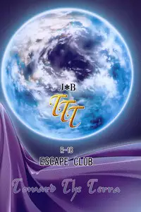 [ESCAPE CLUB] TTT Re-publish (Toward the Terra)
