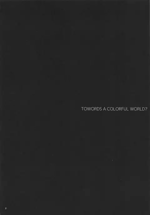 TOWARDS A COLORFUL WORLD?