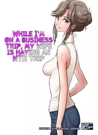 Ore Shucchouchuu, Tsuma Netorarechuu.