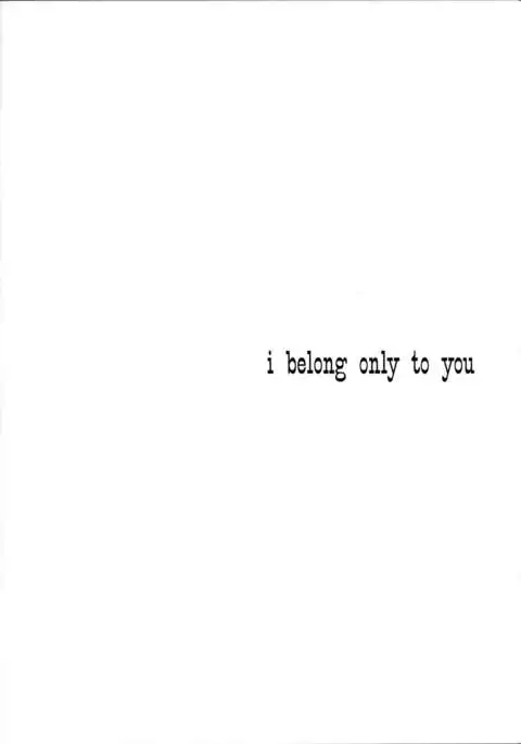 I belong only to you